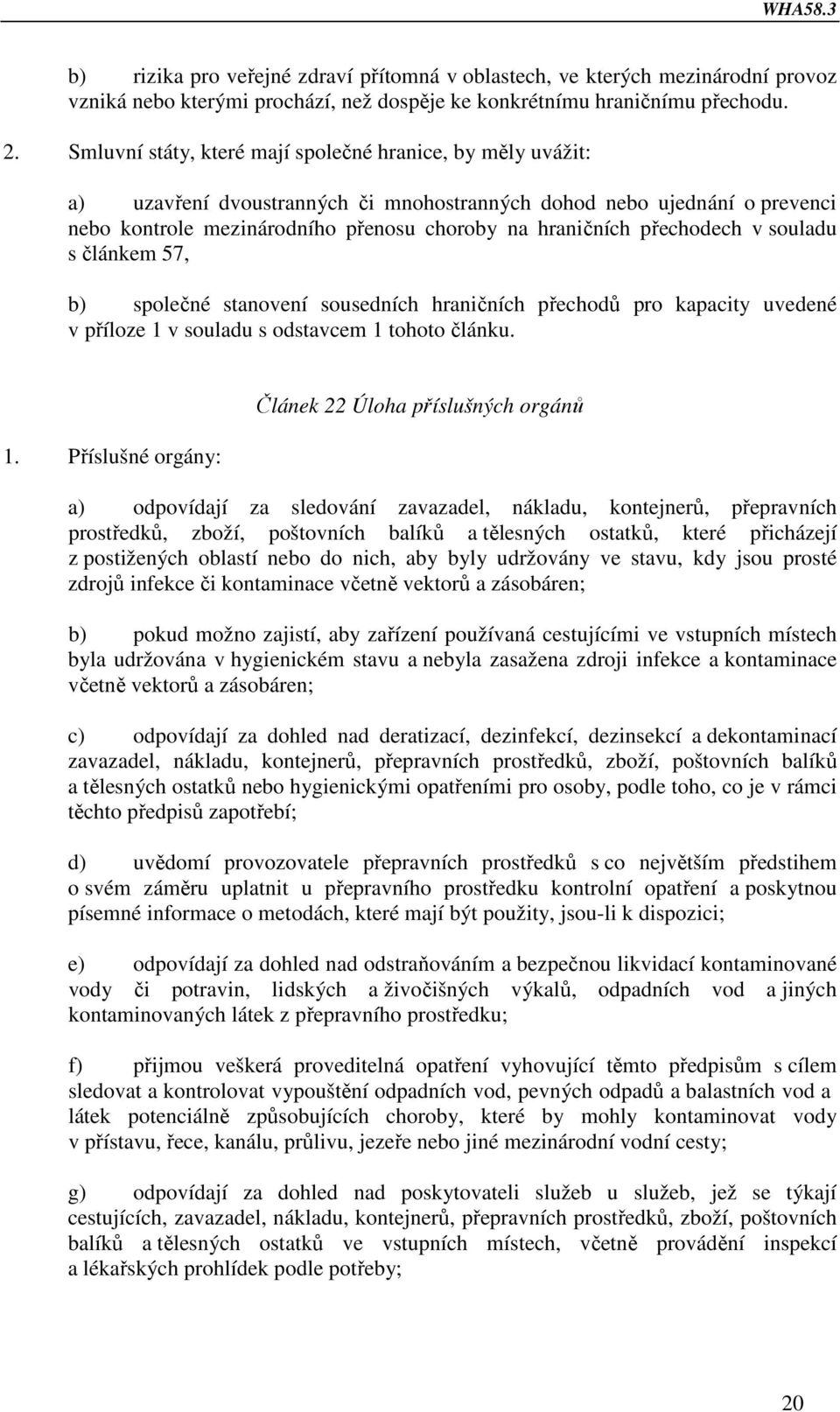 přechodech v souladu s článkem 57, b) společné stanovení sousedních hraničních přechodů pro kapacity uvedené v příloze 1 