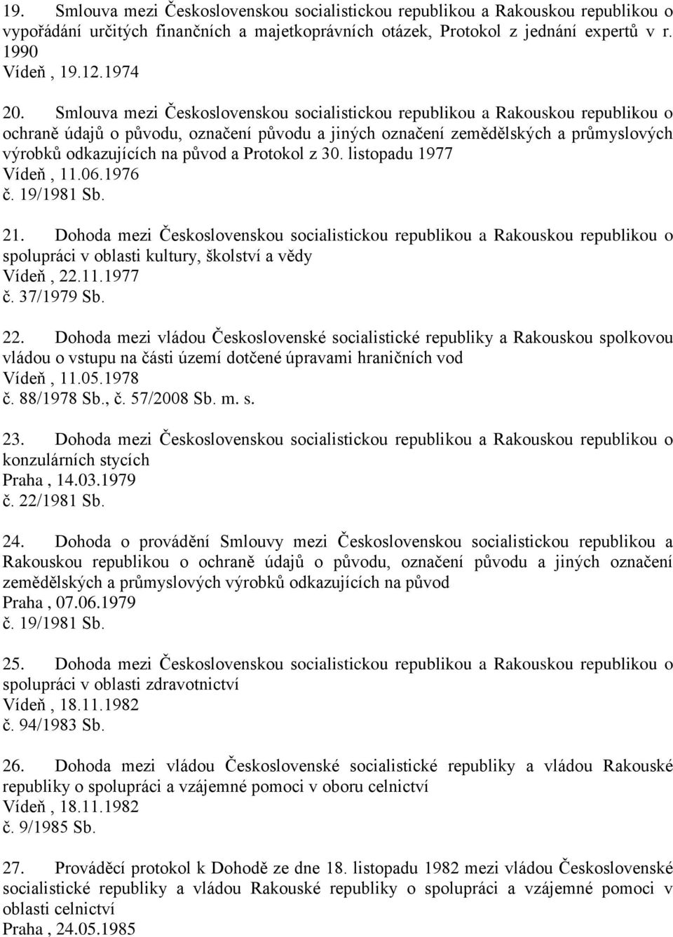 Protokol z 30. listopadu 1977 Vídeň, 11.06.1976 č. 19/1981 Sb. 21.