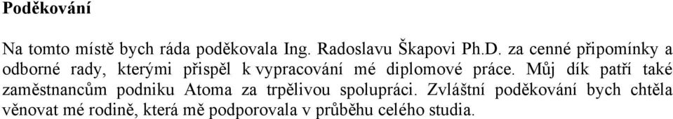 práce. Můj dík patří také m podniku Atoma za trpělivou spolupráci.