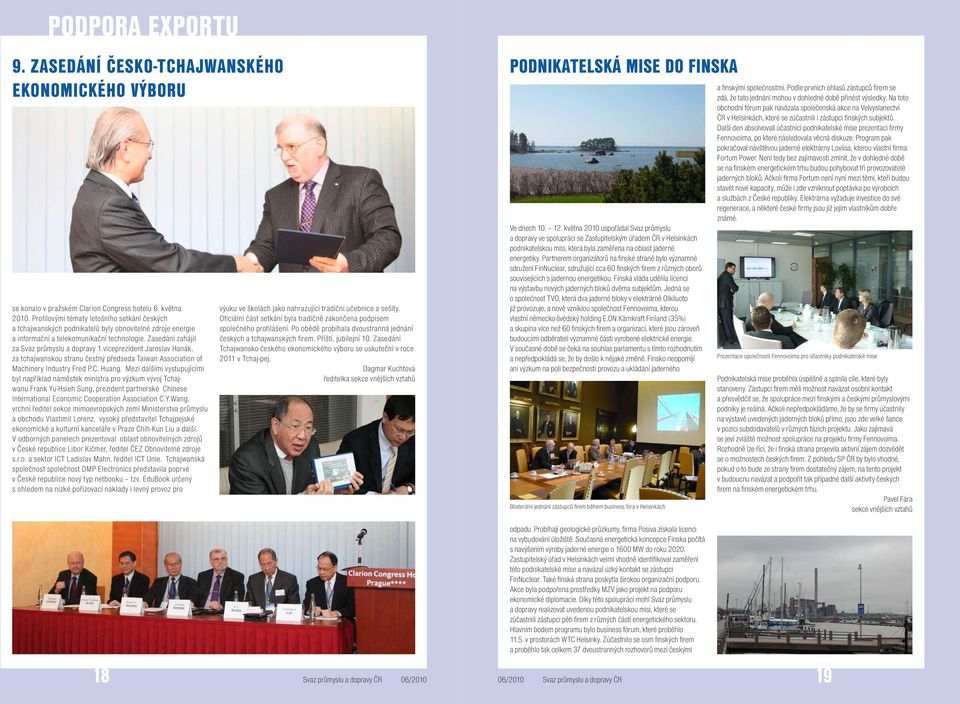 viceprezident Jaroslav Hanák, za tchajwanskou stranu čestný předseda Taiwan Association of Machinery Industry Fred P.C. Huang.