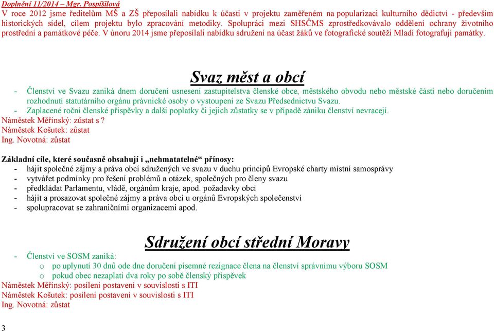 metodiky. Spolupráci mezi SHSČMS zprostředkovávalo oddělení ochrany životního prostřední a památkové péče.