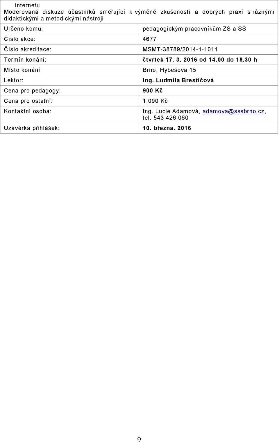 MSMT-38789/2014-1-1011 čtvrtek 17. 3. 2016 od 14.00 do 18.30 h Ing.