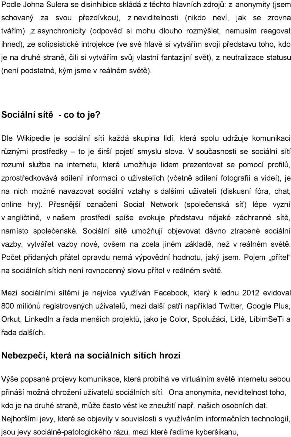 neutralizace statusu (není podstatné, kým jsme v reálném světě). Sociální sítě - co to je?