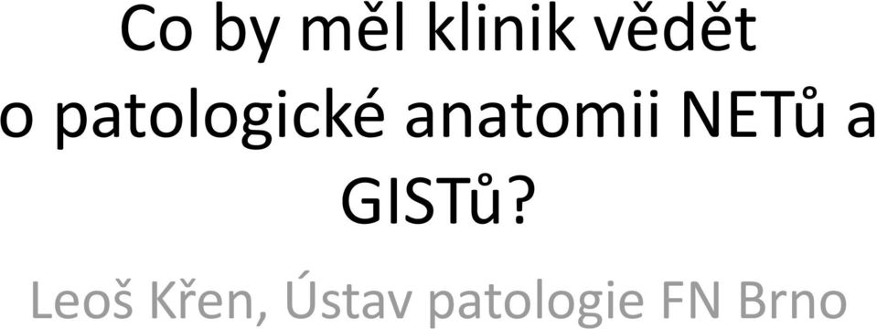 NETů a GISTů?