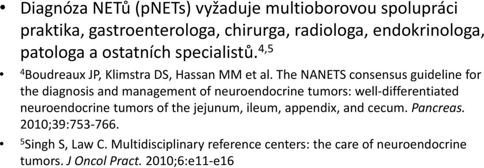 The NANETS consensus guideline for the diagnosis and management of neuroendocrine tumors: well-differentiated neuroendocrine tumors