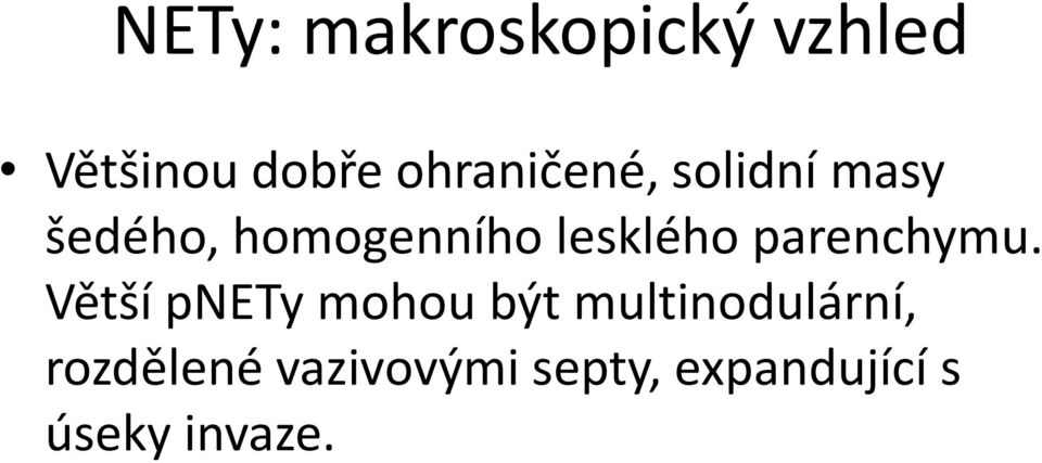 lesklého parenchymu.