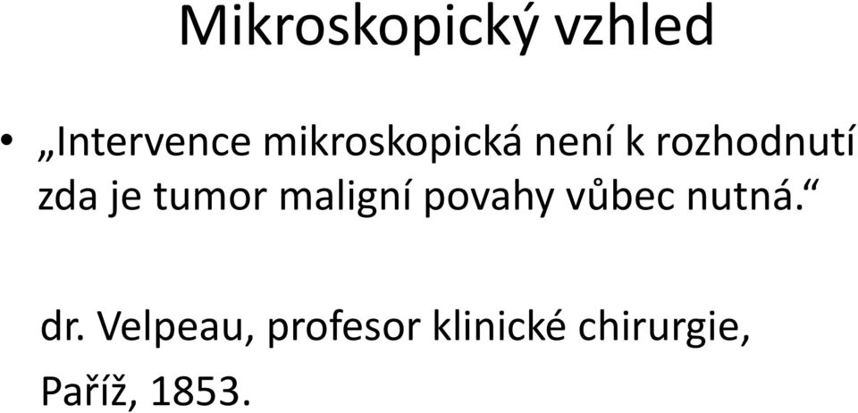 tumor maligní povahy vůbec nutná. dr.