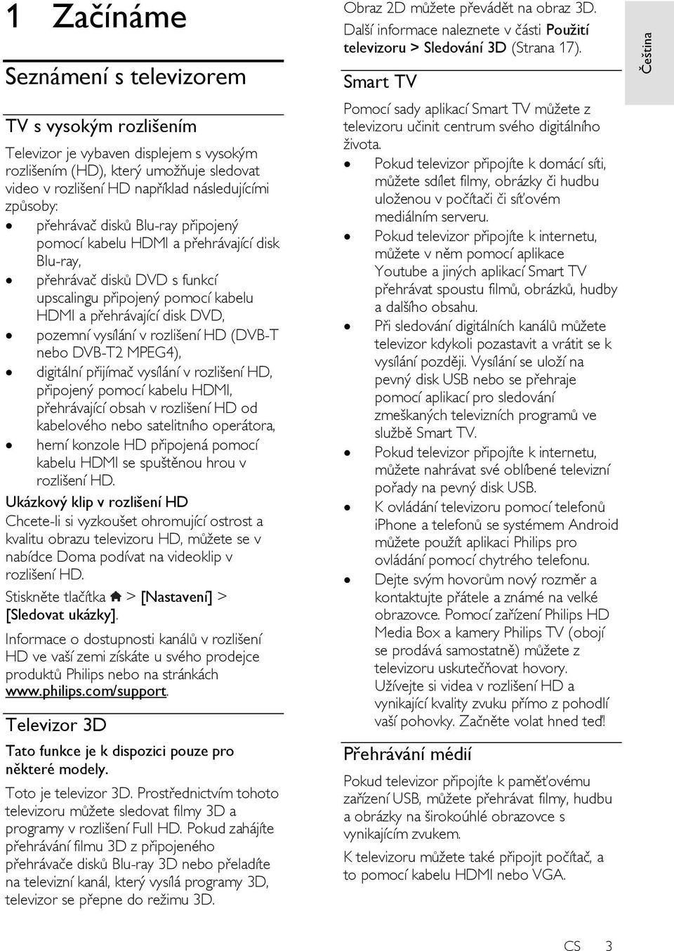 vysílání v rozlišení HD (DVB-T nebo DVB-T2 MPEG4), digitální přijímač vysílání v rozlišení HD, připojený pomocí kabelu HDMI, přehrávající obsah v rozlišení HD od kabelového nebo satelitního