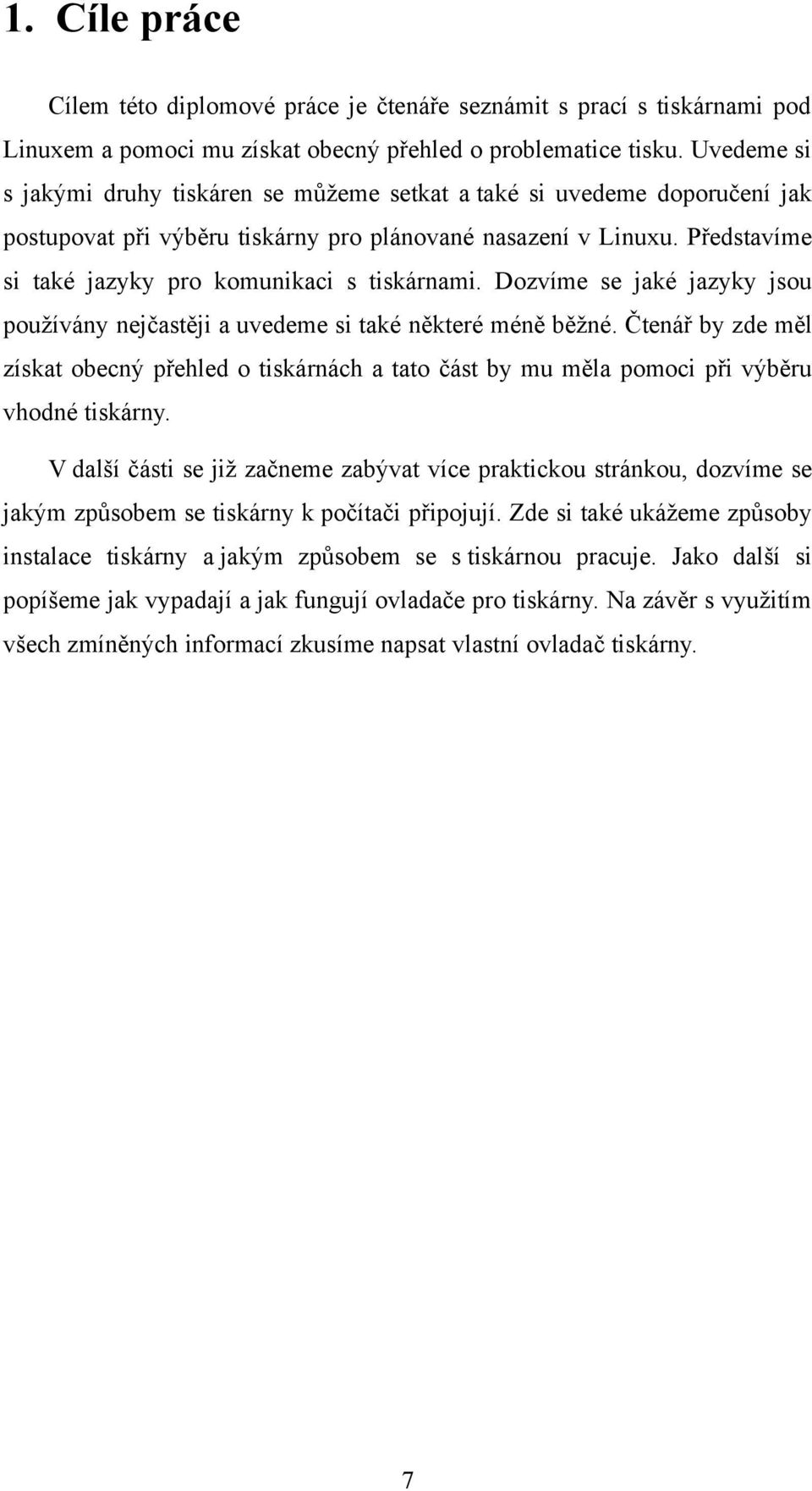 Představíme si také jazyky pro komunikaci s tiskárnami. Dozvíme se jaké jazyky jsou používány nejčastěji a uvedeme si také některé méně běžné.