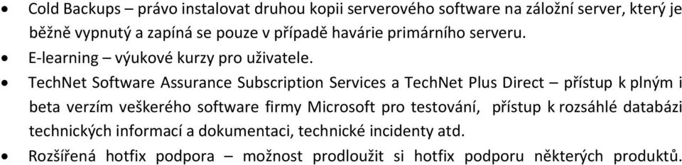 TechNet Software Assurance Subscription Services a TechNet Plus Direct přístup k plným i beta verzím veškerého software firmy