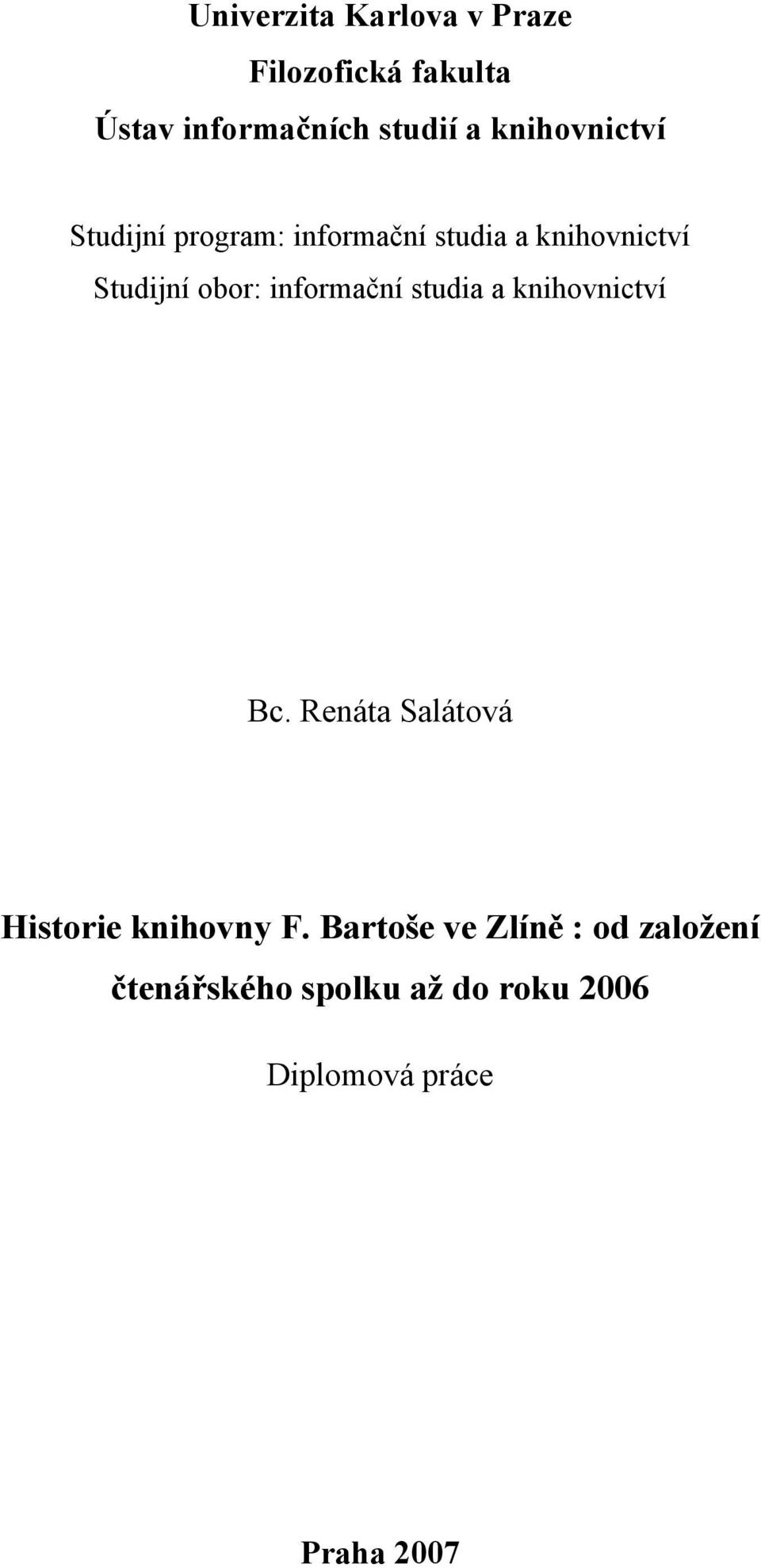 informační studia a knihovnictví Bc. Renáta Salátová Historie knihovny F.