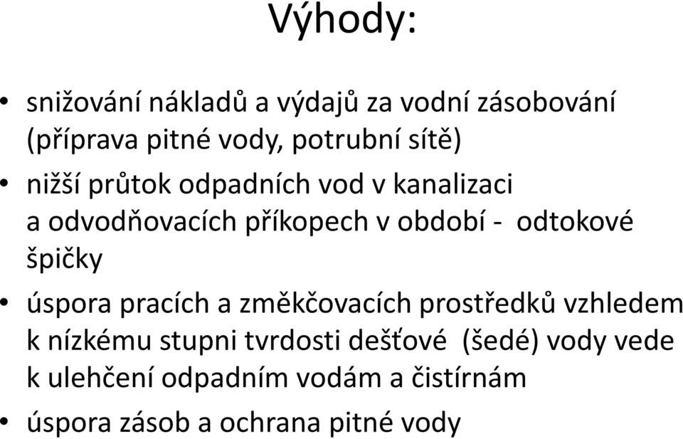 odtokové špičky úspora pracích a změkčovacích prostředků vzhledem k nízkému stupni