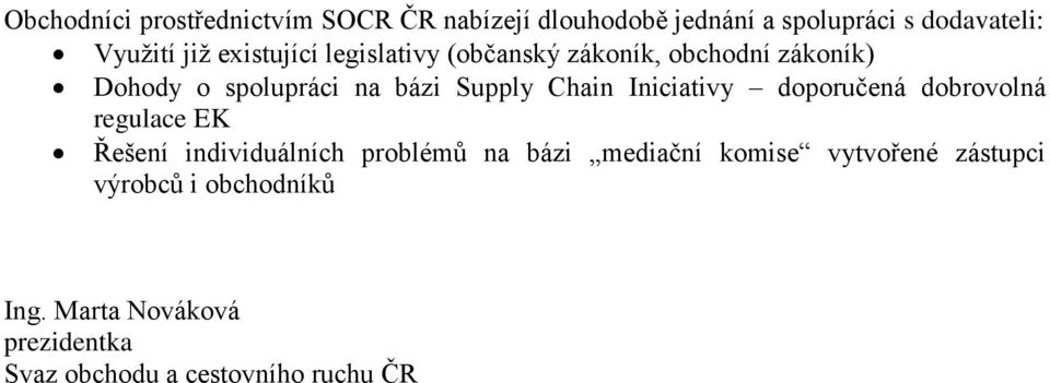 Inicitivy doporučená dobrovolná regulce EK Řešení individuálních problémů n bázi mediční komise