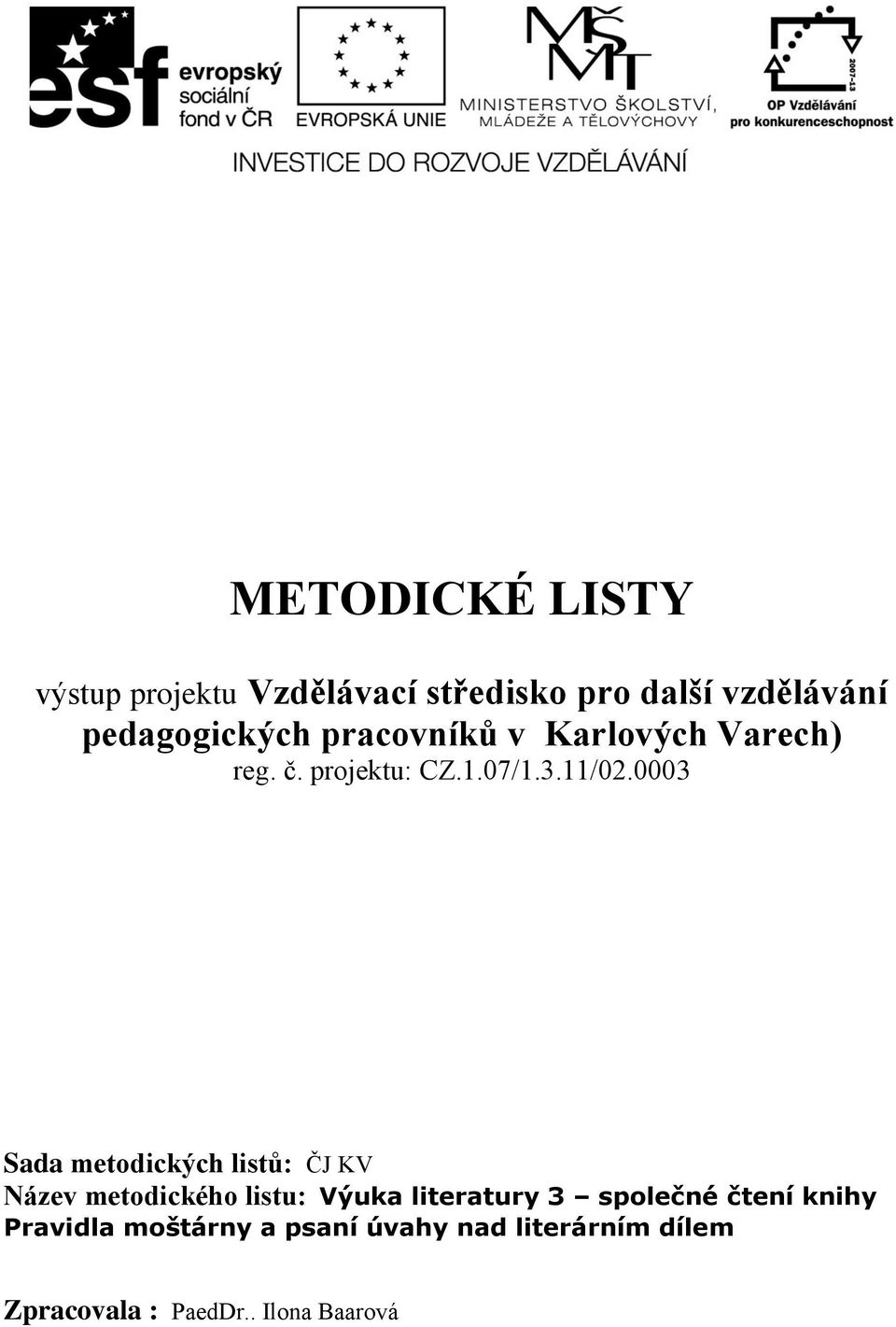 0003 Sada metodických listů: ČJ KV Název metodického listu: Výuka literatury 3