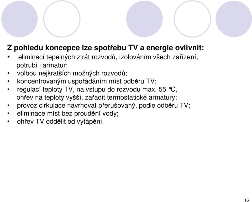 regulací teploty TV, na vstupu do rozvodu max.