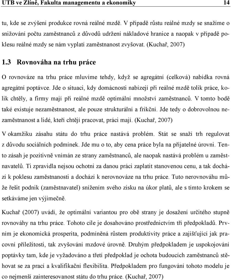 3 Rovnováha na trhu práce O rovnováze na trhu práce mluvíme tehdy, když se agregátní (celková) nabídka rovná agregátní poptávce.