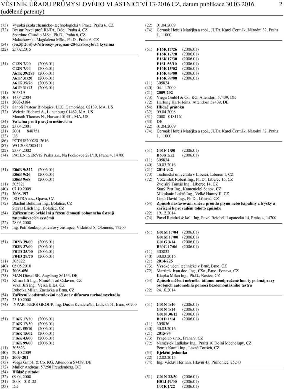 01) C12N 7/04 (2006.01) A61K 39/285 (2006.01) A61P 31/20 (2006.01) A61K 35/76 (2006.01) A61P 31/12 (2006.01) (11) 305819 (40) 14.04.2004 (21) 2003-3184 (73) Sanofi Pasteur Biologics, LLC, Cambridge, 02139, MA, US (72) Weltzin Richard A.