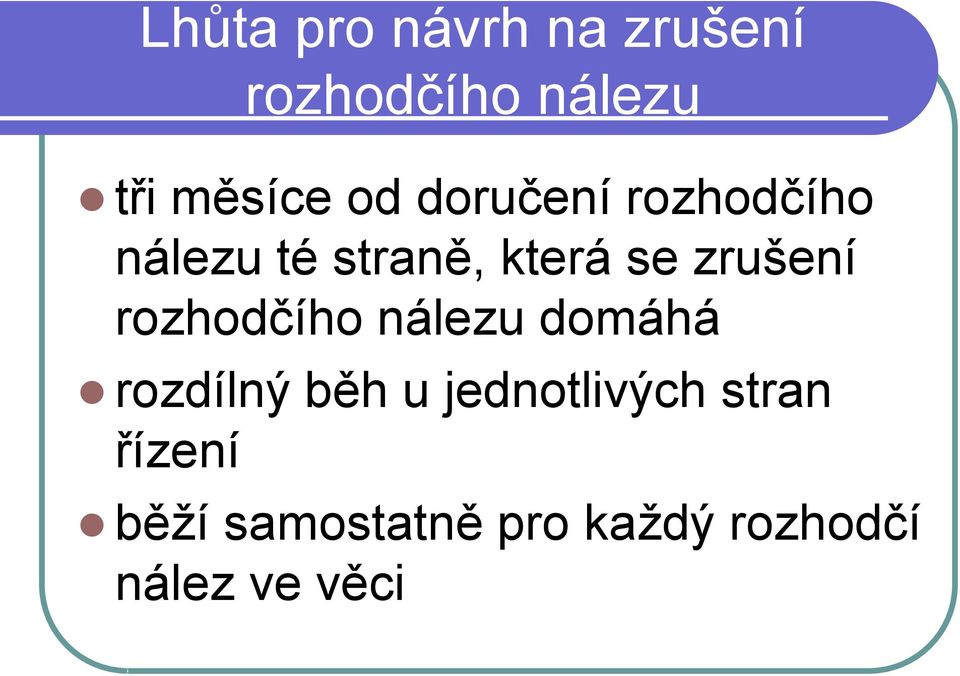 zrušení rozhodčího nálezu domáhá rozdílný běh u