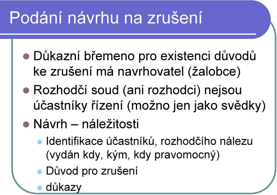 řízení (možno jen jako svědky) Návrh náležitosti Identifikace účastníků,