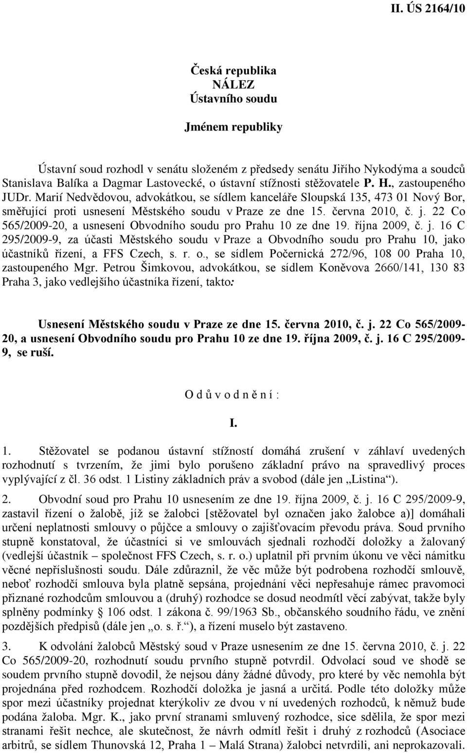 22 Co 565/2009-20, a usnesení Obvodního soudu pro Prahu 10 ze dne 19. října 2009, č. j.