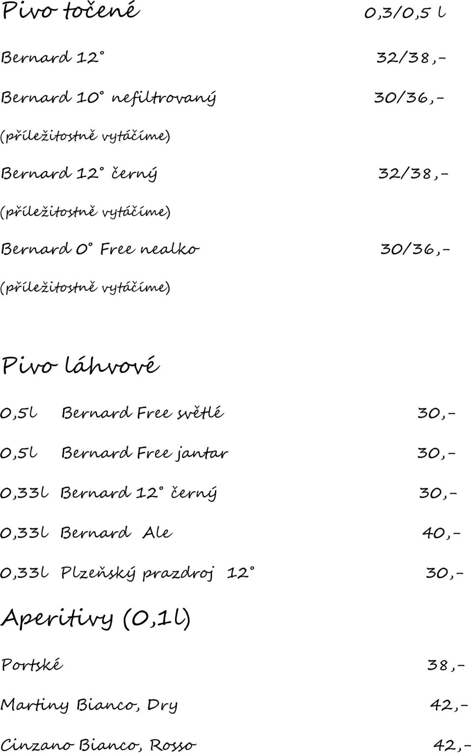 0,5l Bernard Free světlé 30,- 0,5l Bernard Free jantar 30,- 0,33l Bernard 12 černý 30,- 0,33l Bernard Ale