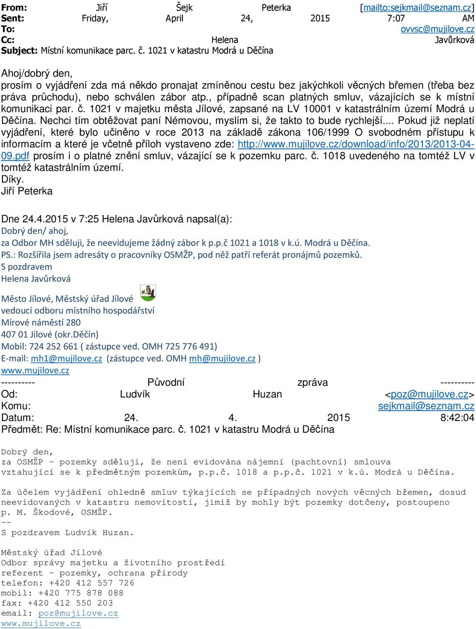 , případně scan platných smluv, vázajících se k místní komunikaci par. č. 1021 v majetku města Jílové, zapsané na LV 10001 v katastrálním území Modrá u Děčína.