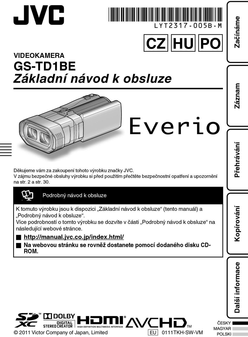 návod k obsluze (tento manuál) a Podrobný návod k obsluze Více podrobností o tomto výrobku se dozvíte v části Podrobný návod k obsluze na následující webové stránce o