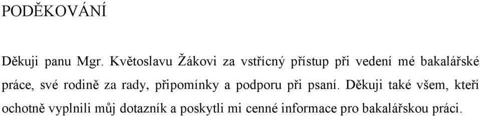 práce, své rodině za rady, připomínky a podporu při psaní.