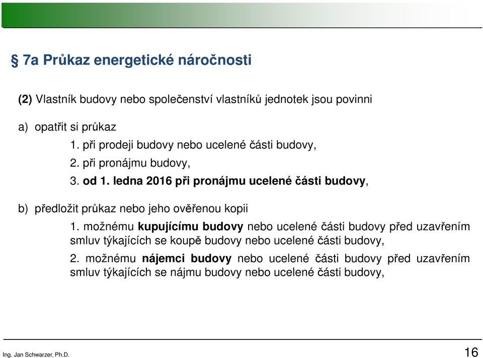 ledna 2016 při pronájmu ucelenéčásti budovy, b) předložit průkaz nebo jeho ověřenou kopii 1.