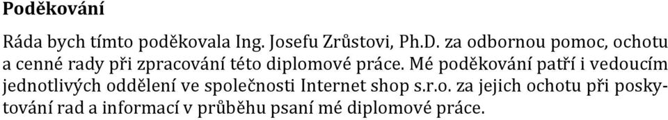 Mé poděkování patří i vedoucím jednotlivých oddělení ve společnosti Internet