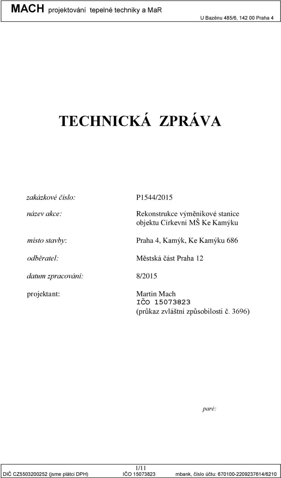 Kamýk, Ke Kamýku 686 odběratel: Městská část Praha 12 datum zpracování: