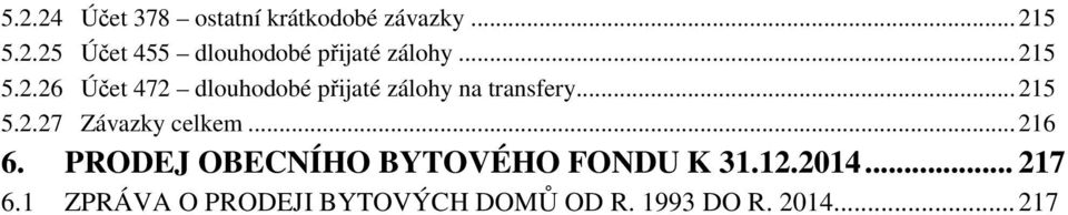 ..216 6. PRODEJ OBECNÍHO BYTOVÉHO FONDU K 31.12.2014... 217 6.