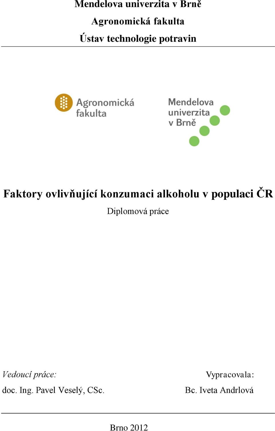 alkoholu v populaci ČR Diplomová práce Vedoucí práce: doc.