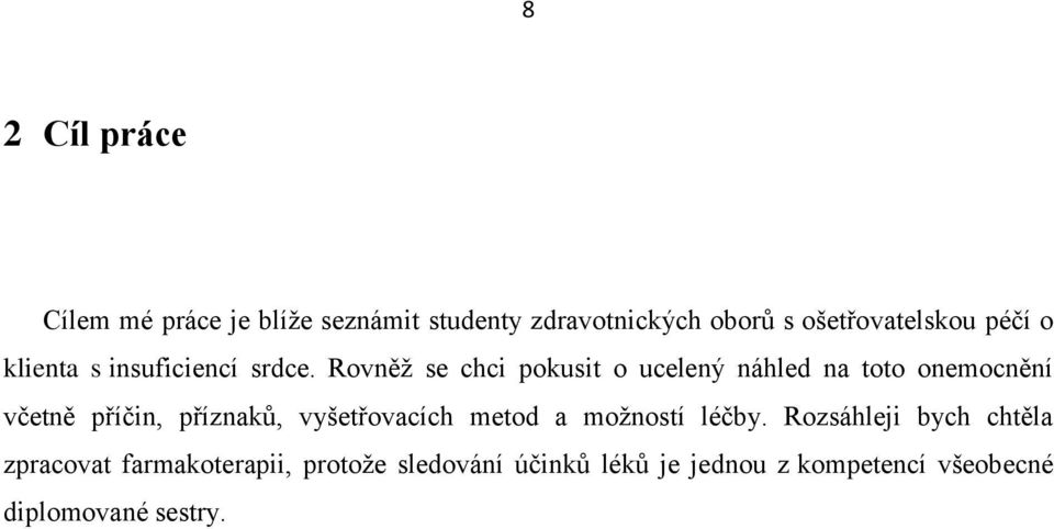 Rovněž se chci pokusit o ucelený náhled na toto onemocnění včetně příčin, příznaků,