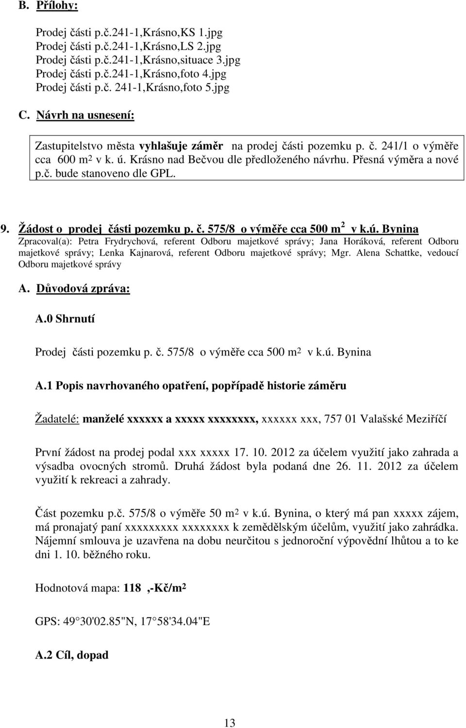 9. Žádost o prodej části pozemku p. č. 575/8 o výměře cca 500 m 2 v k.ú.