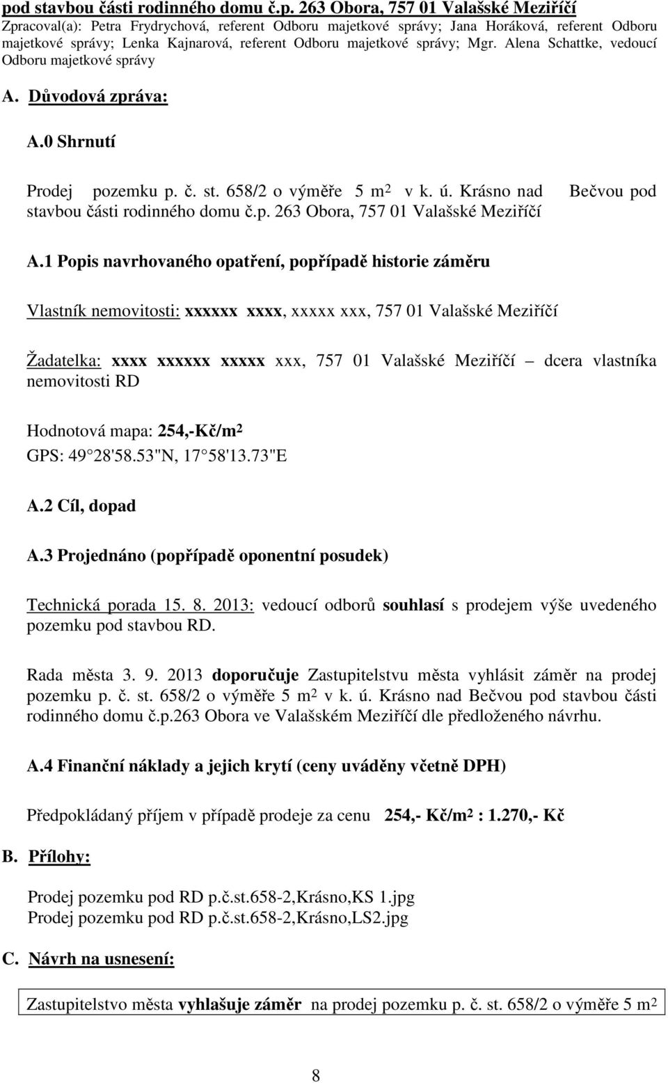 Krásno nad Bečvou pod stavbou části rodinného domu č.p. 263 Obora, 757 01 Valašské Meziříčí A.