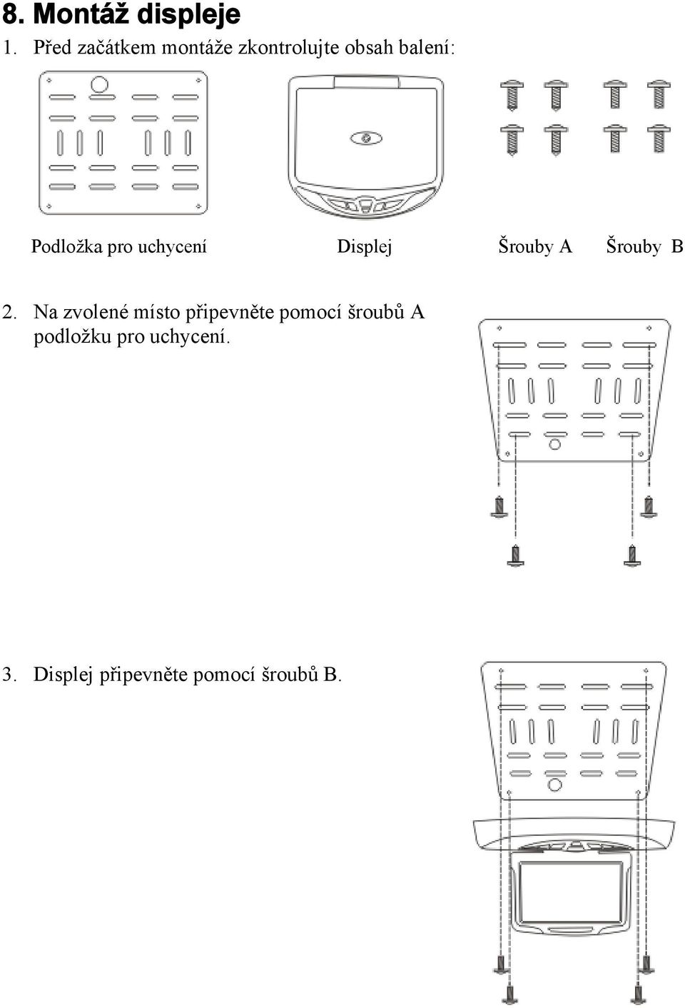 Podložka pro uchycení Displej Šrouby A Šrouby B 2.