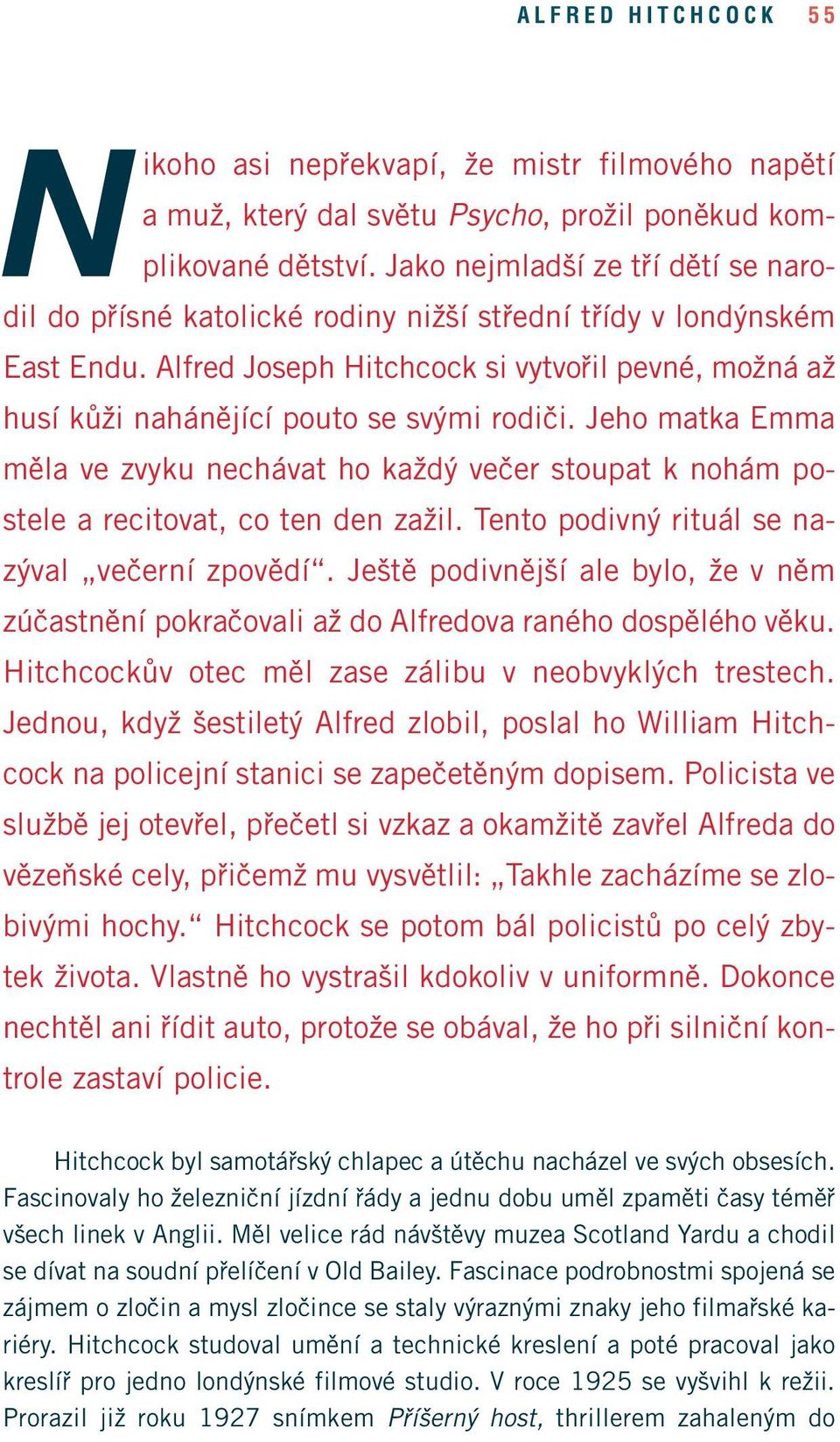 Alfred Joseph Hitchcock si vytvořil pevné, možná až husí kůži nahánějící pouto se svými rodiči.