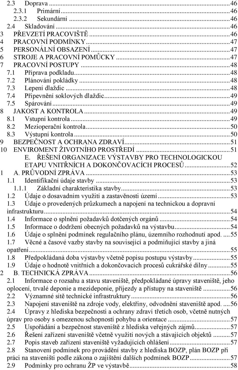 .. 49 8.2 Mezioperační kontrola... 50 8.3 Výstupní kontrola... 50 9 BEZPEČNOST A OCHRANA ZDRAVÍ... 51 10 ENVIROMENT ŽIVOTNÍHO PROSTŘEDÍ... 51 E.