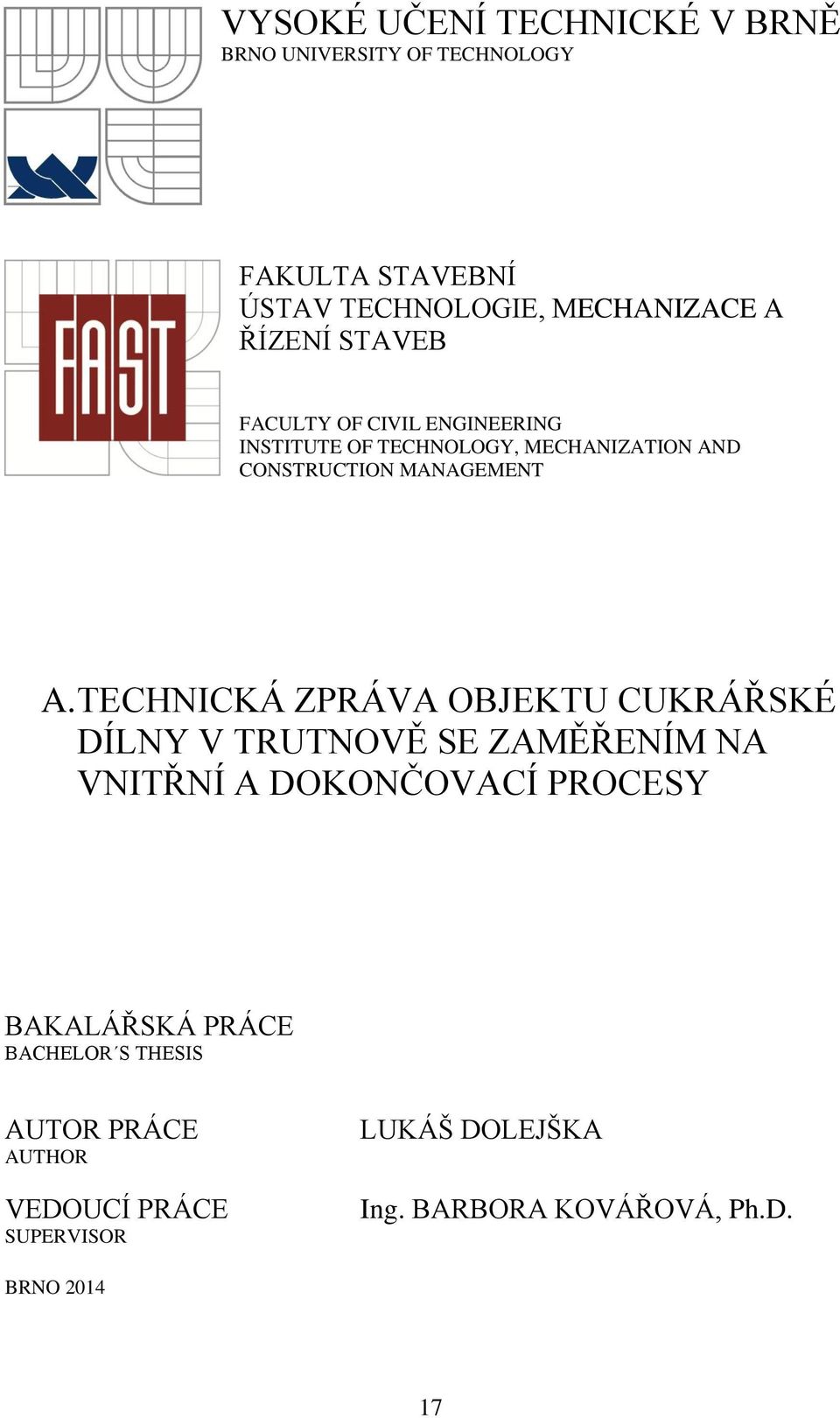 TECHNICKÁ ZPRÁVA OBJEKTU CUKRÁŘSKÉ DÍLNY V TRUTNOVĚ SE ZAMĚŘENÍM NA VNITŘNÍ A DOKONČOVACÍ PROCESY BAKALÁŘSKÁ