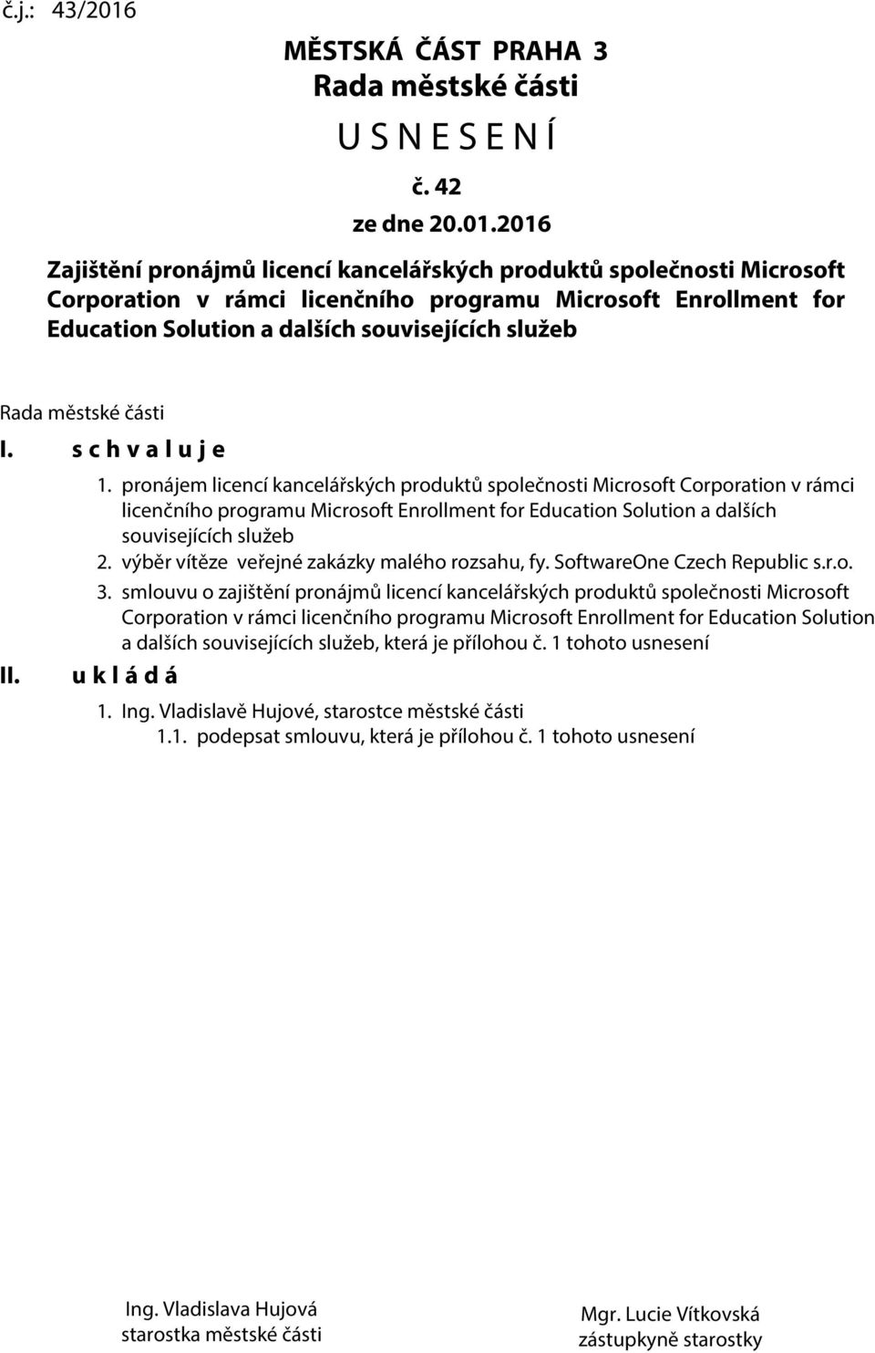 2016 Zajištění pronájmů licencí kancelářských produktů společnosti Microsoft Corporation v rámci licenčního programu Microsoft Enrollment for Education Solution a dalších souvisejících služeb Rada