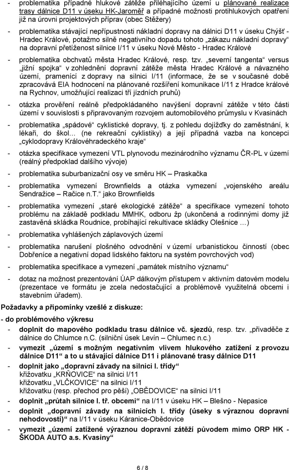 přetíženost silnice I/11 v úseku Nové Město - Hradec Králové - problematika obchvatů města Hradec Králové, resp. tzv.