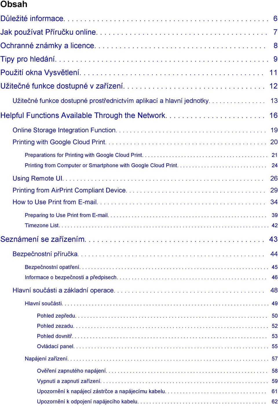 ................................. 12 Užitečné funkce dostupné prostřednictvím aplikací a hlavní jednotky................ 13 Helpful Functions Available Through the Network.