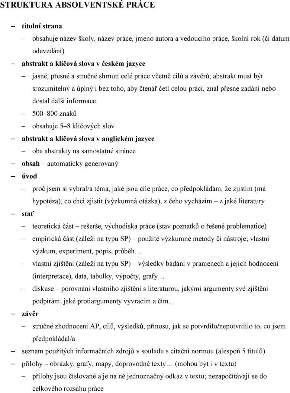 5 8 klíčových slov abstrakt a klíčová slova v anglickém jazyce oba abstrakty na samostatné stránce obsah automaticky generovaný úvod proč jsem si vybral/a téma, jaké jsou cíle práce, co předpokládám,