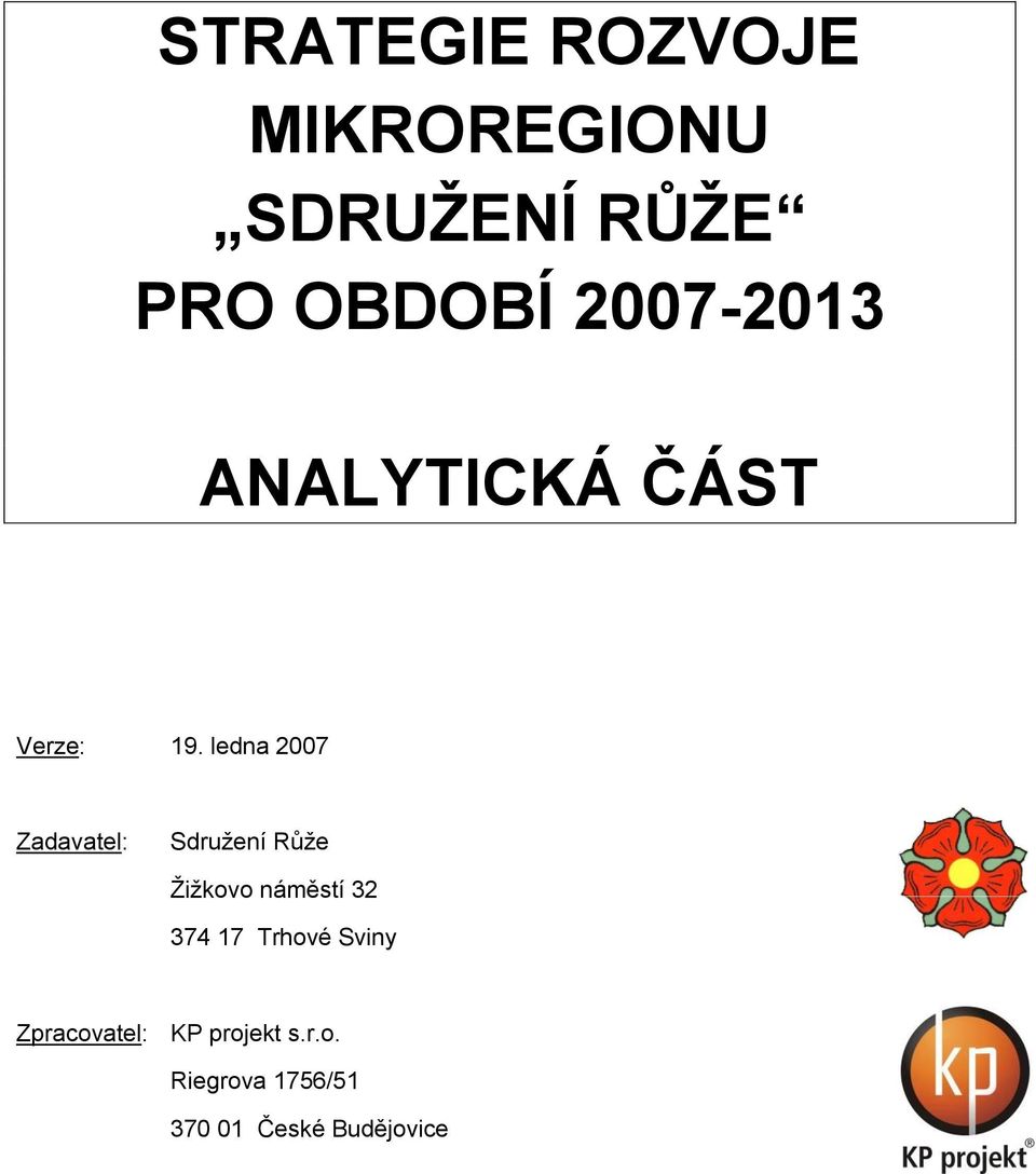 ledna 2007 Zadavatel: Sdružení Růže Žižkovo náměstí 32 374