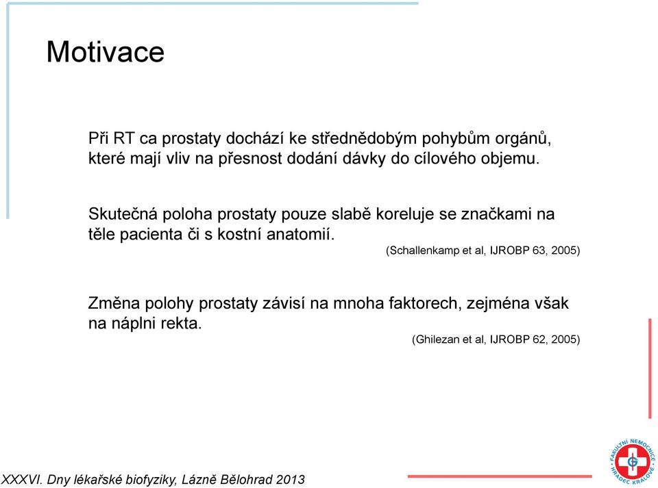 Skutečná poloha prostaty pouze slabě koreluje se značkami na těle pacienta či s kostní