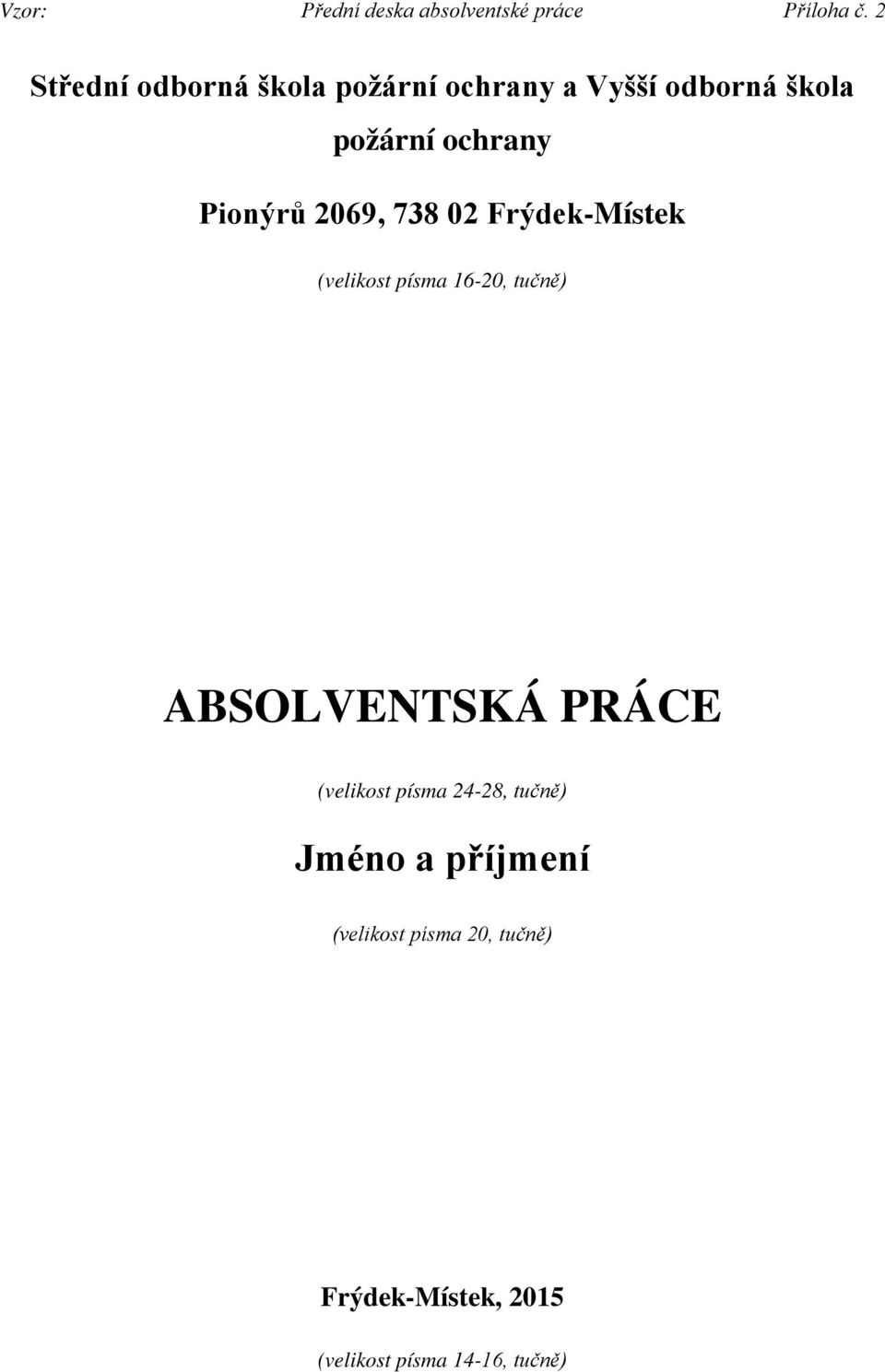 Pionýrů 2069, 738 02 Frýdek-Místek (velikost písma 16-20, tučně) ABSOLVENTSKÁ PRÁCE