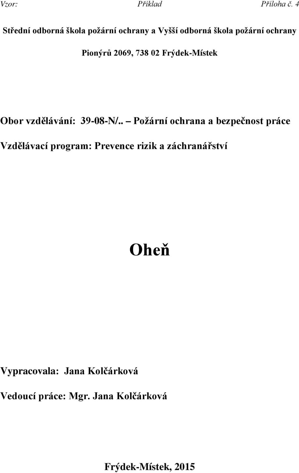 2069, 738 02 Frýdek-Místek Obor vzdělávání: 39-08-N/.