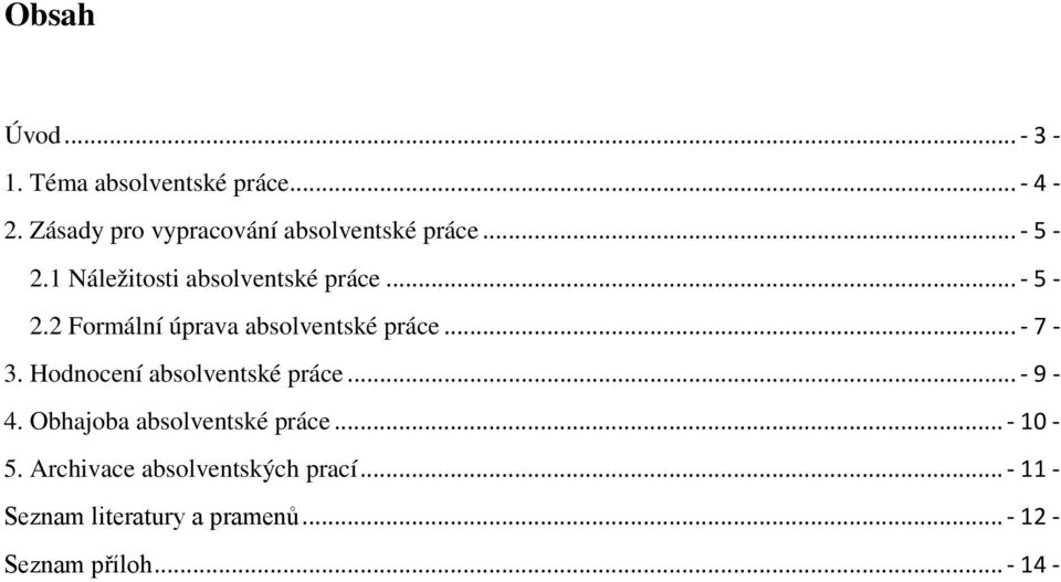 .. - 7-3. Hodnocení absolventské práce... - 9-4. Obhajoba absolventské práce... - 10-5.