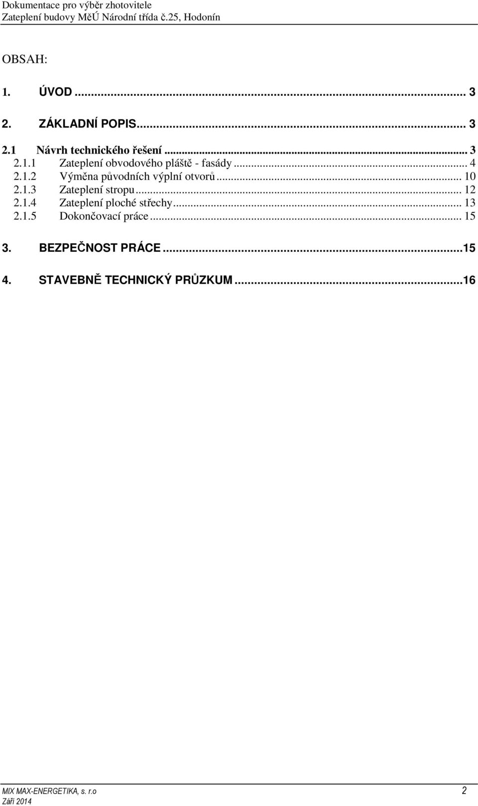 .. 13 2.1.5 Dokončovací práce... 15 3. BEZPEČNOST PRÁCE...15 4.